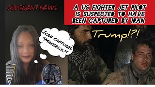 JUDGMENT NEWS: It Appears Iran Captured U.S. Pilot!?!  