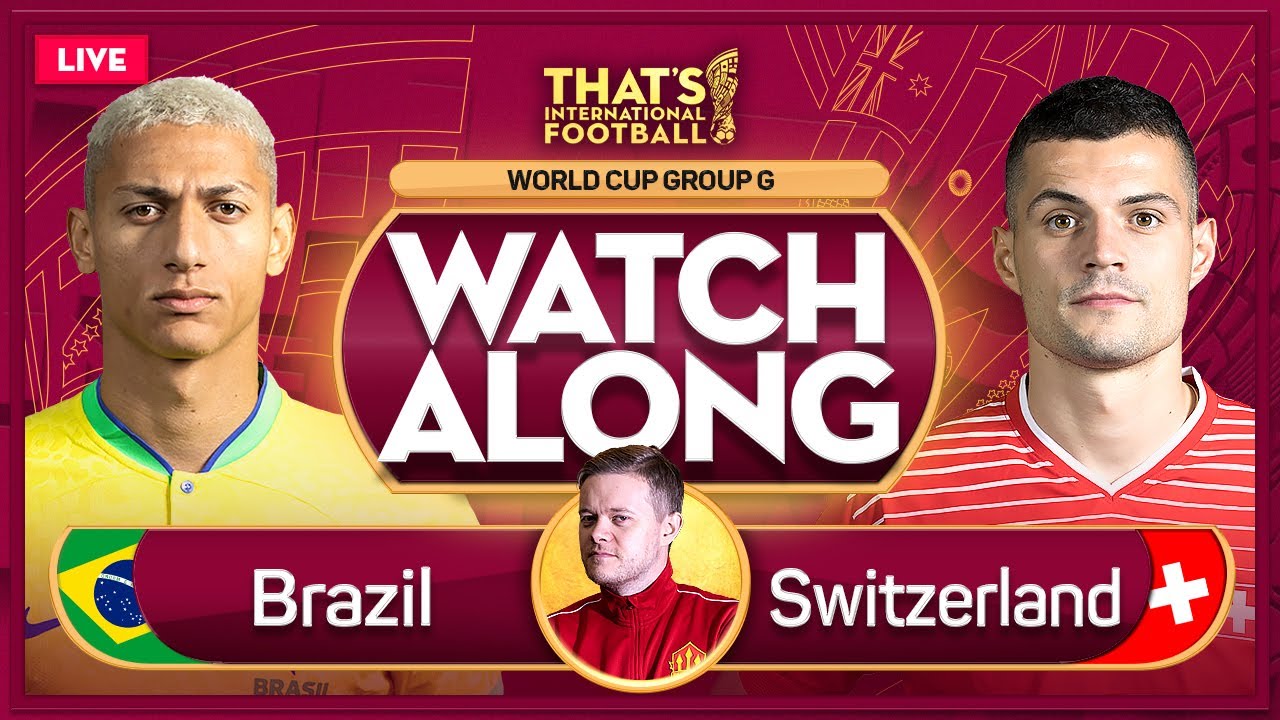 BRAZIL vs SWITZERLAND LIVE Stream Watchalong | QATAR 2022