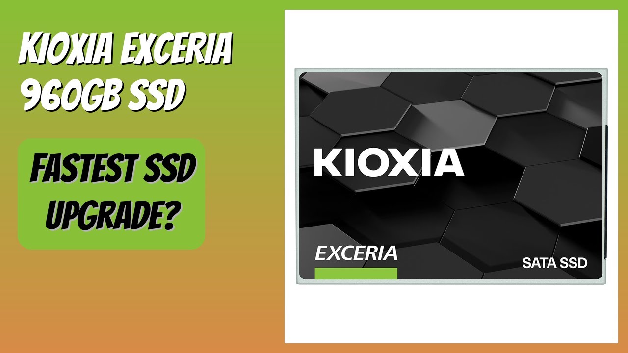 REVIEW (2025): KIOXIA EXCERIA 960GB SSD. Features