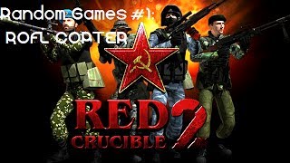 RANDOM GAMES! #1:ROFL COPTER (Red Crucible 2)
