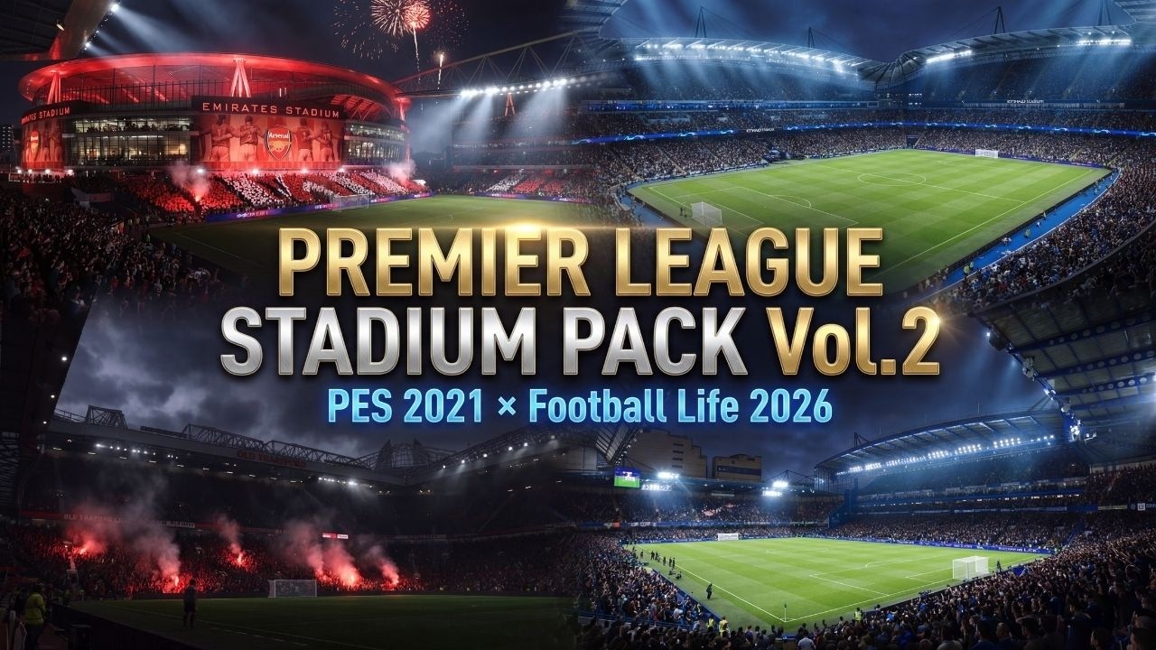 EPL Stadium Pack Vol.2 – Next-Gen Graphics | PES 2021 & Football Life 2026