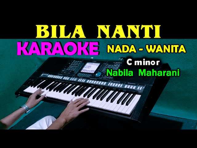 BILA NANTI - Nabila Maharani | KARAOKE Nada Wanita class=