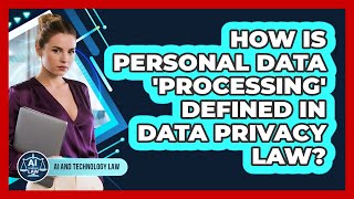 Celebrity How Is Personal Data 'processing' Defined In Data Privacy Law? - AI and Technology Law Net Worth