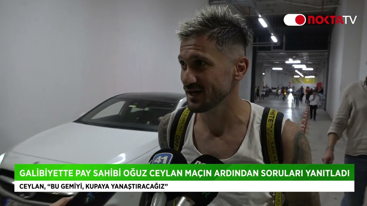 Oğuz Ceylan: Bu gemiyi kupaya yanaştıracağız