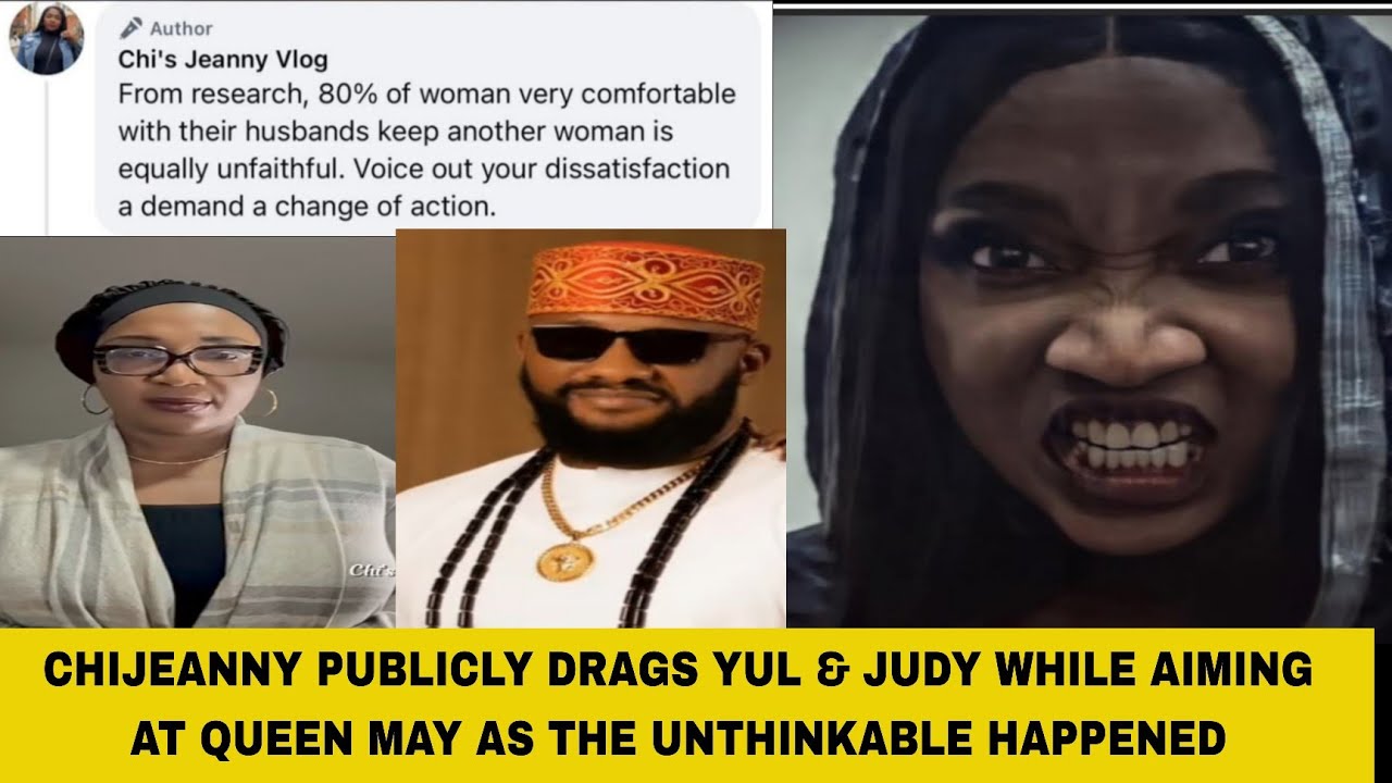 CHIJEANNY PUBLICLY DRAGS YUL & JUDY WHILE AIMING AT QUEEN MAY AS THE UNTHINKABLE HAPPENED