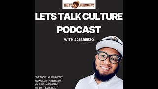 LETS TALK CULTURE PODCAST EPISODE 51 (6-22-25)