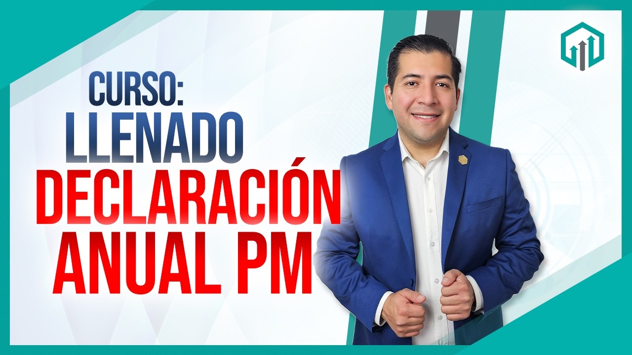 CURSO: LLENADO DECLARACIÓN ANUAL PM