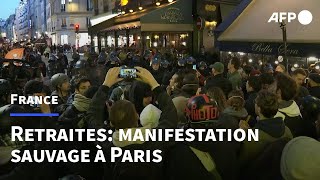 49.3 sur la réforme des retraites: manifestation sauvage au coeur de Paris  | AFP