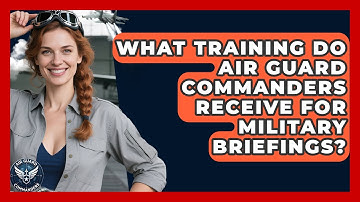 What Training Do Air Guard Commanders Receive for Military Briefings? - Air Guard Commanders