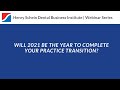 Will 2021 be the Year to Complete Your Practice Transition?