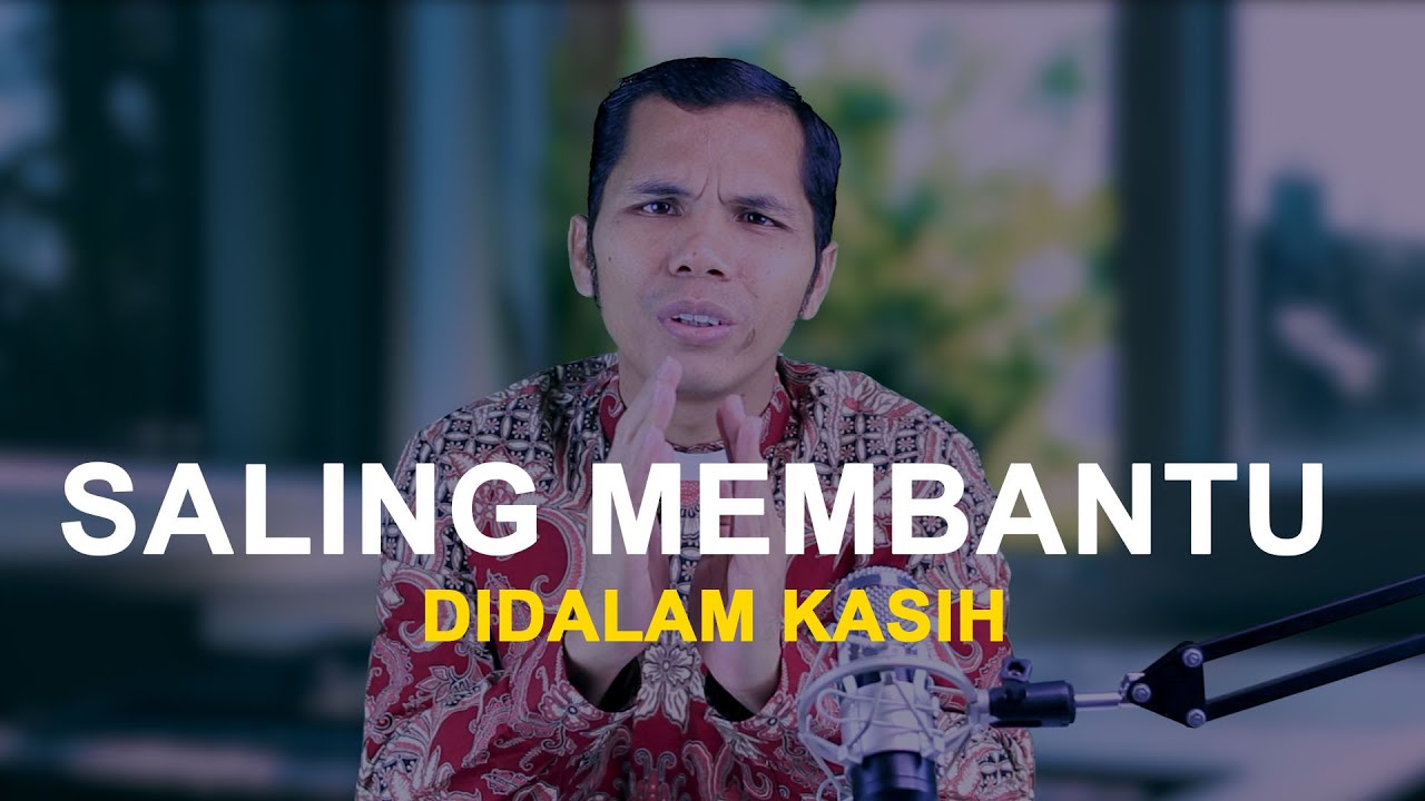 Khotbah Kristen Terbaru 2023 - Saling Membantu di Dalam Kasih (Ps. Daniel Sihombing)
