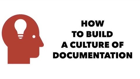 How to Build a Culture of Documentation