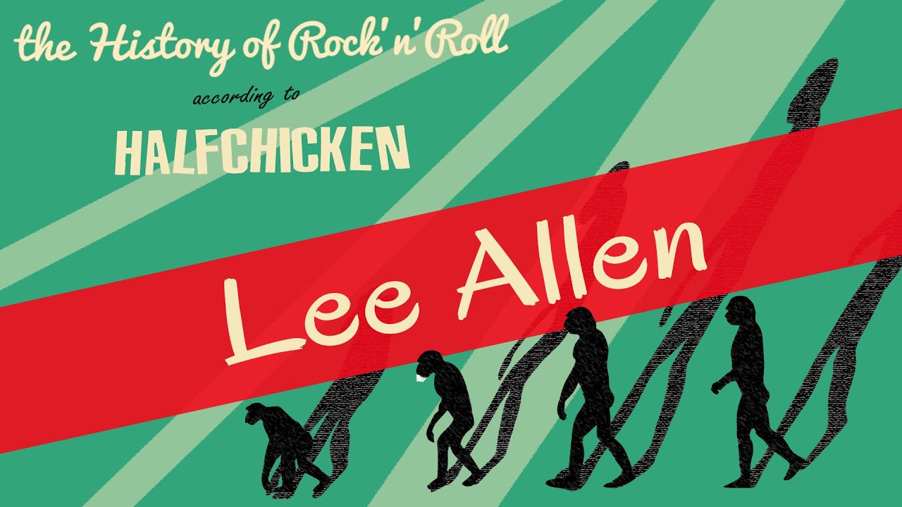 The History of Rock'n'Roll according to HalfChicken - ep. 01: Lee Allen (Hot Rod Special)