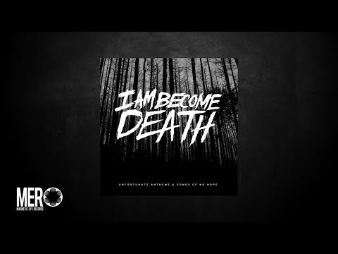 I Am Become Death -&nbsp;Look Who's Desperate Now