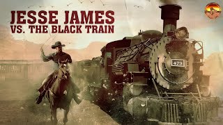 JESSE JAMES VS THE BLACK TRAIN