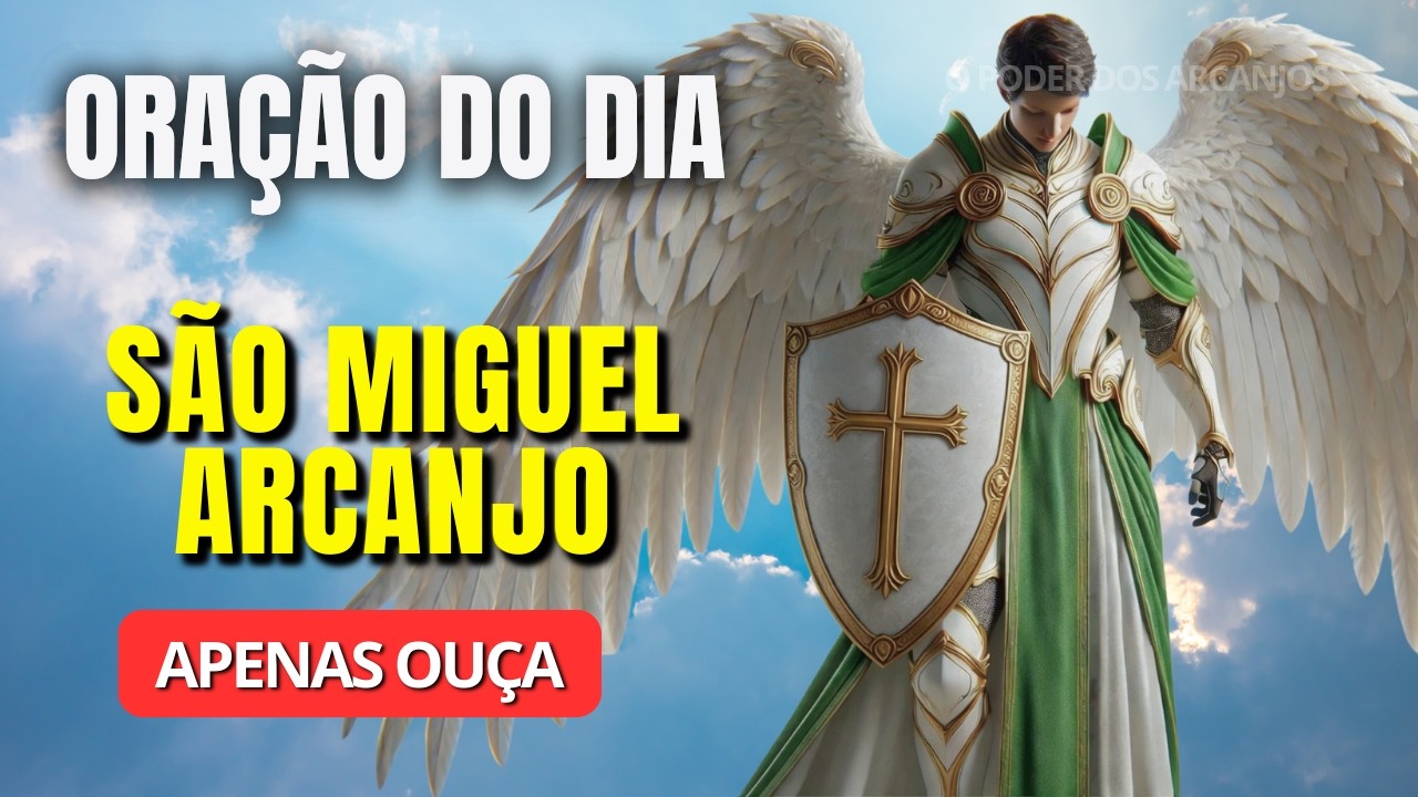 Oração de Hoje a SÃO MIGUEL Arcanjo – REZE COMIGO – Direção clara quando tudo está confuso
