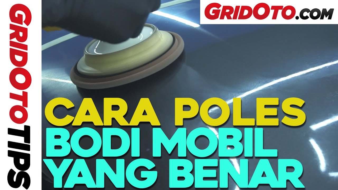 Cara Poles Bodi Mobil Yang Benar | How To | GridOto Tips tutorial systems