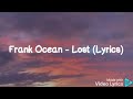 Frank Ocean - Lost ( Lyrics ) #FrankOcean #enjoyURtime