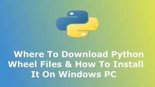 Where To Download Python Wheel File & How To Install Python Wheel File - Hindi