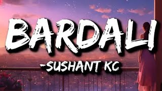 Sushant KC - Bardali ft. Indrakala Rai (Lyrics)