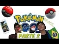 POKÉMON GO BRASIL A BATALHA (PARTE 2)