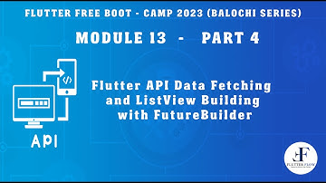 Module 13 - Part 4: Flutter Get API call | Building List with JSON Data using Future Builder