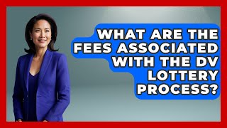 What Are The Fees Ociated With The Dv Lottery Process? - Us Citizenship Immigration Guide