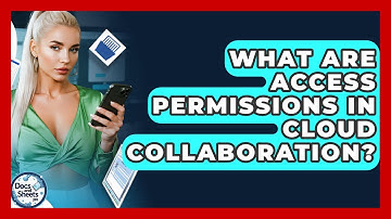 What Are Access Permissions In Cloud Collaboration? - Docs and Sheets Pro