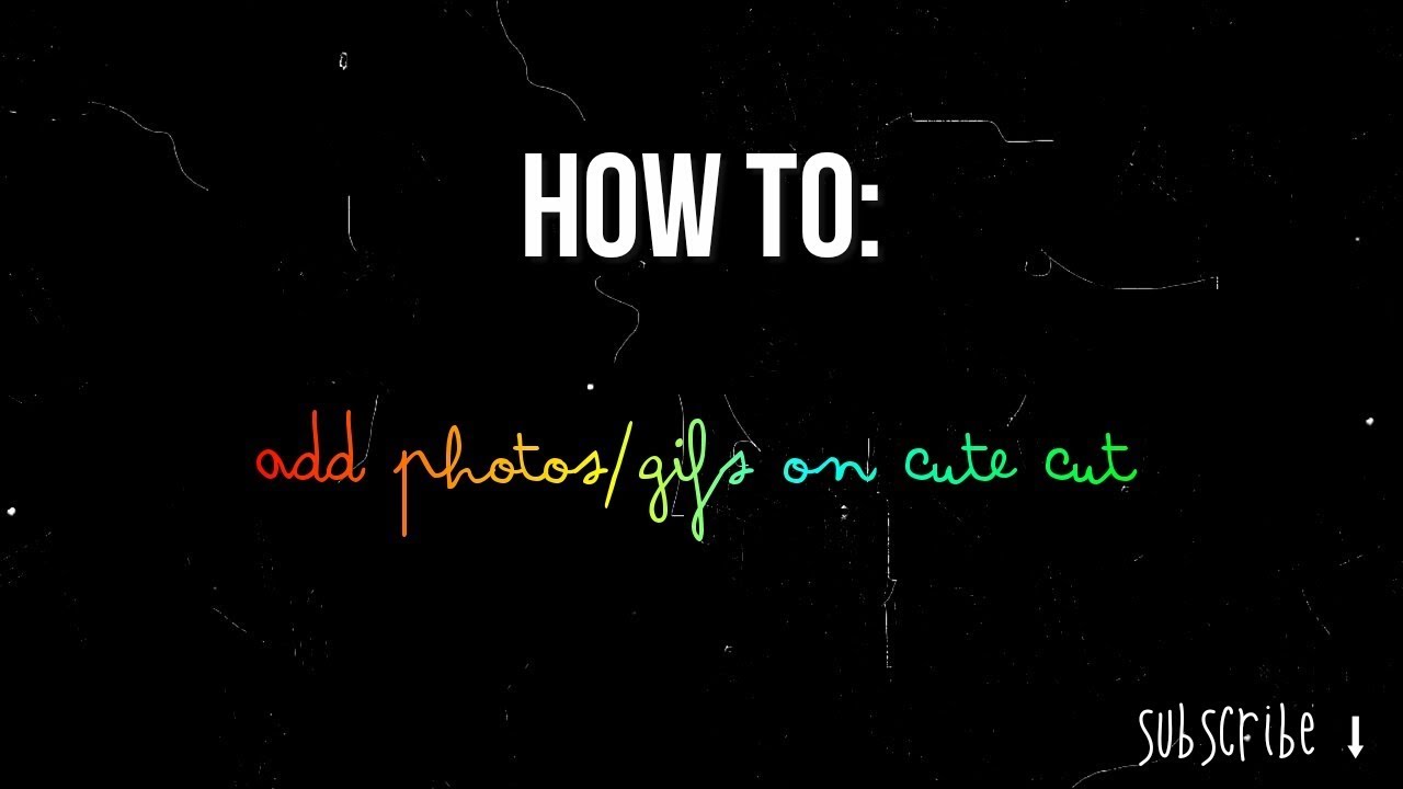 HOW TO: ADD GIFS/PHOTOS ON CUTE CUT!