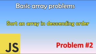 Sort an array in descending order | JavaScript Array Problem: 2