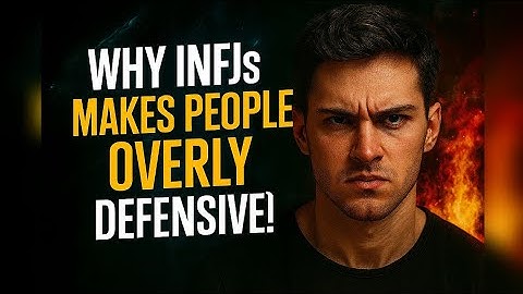 Why the INFJ Makes Others Overly Defensive (Rarest Personality Type MBTI)