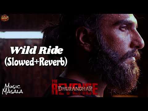 Wild Ride (Slowed + Reverb) | Dhurandhar The Revenge | Ranveer Singh | Shashwat Sachdev