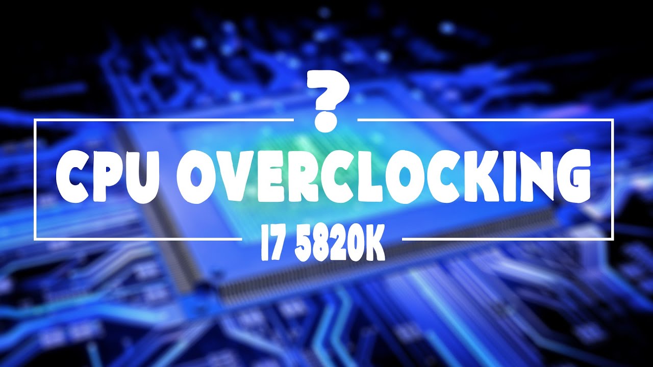 cpu-overclocking-ger-i7-5820k-youtube