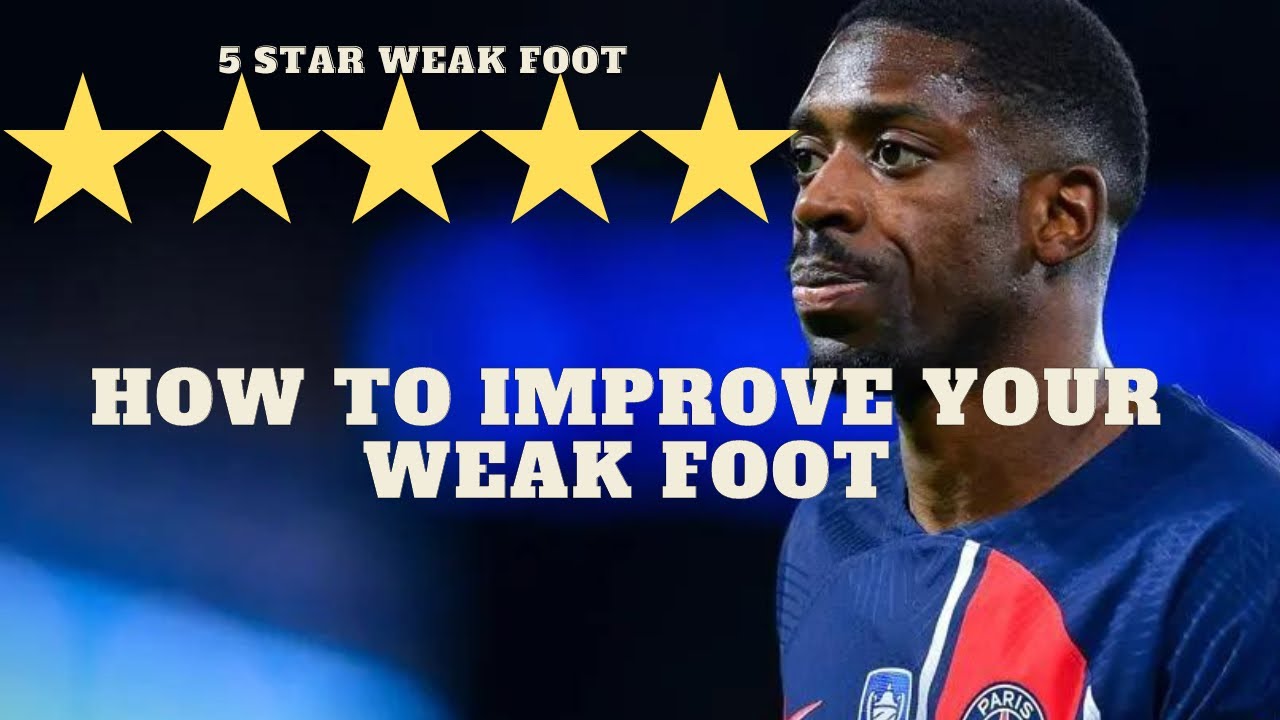 How to get 5 star weak foot like Dembele