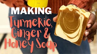 How I Make My Turmeric Ginger & Honey Soap!: Perfect for Hyperpigmentation, Eczema and Dry skin!