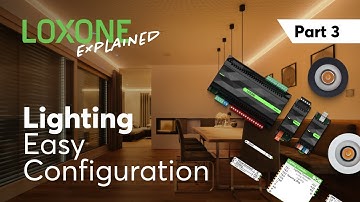 Loxone Explained - Lighting Part 3: Easy Configuration
