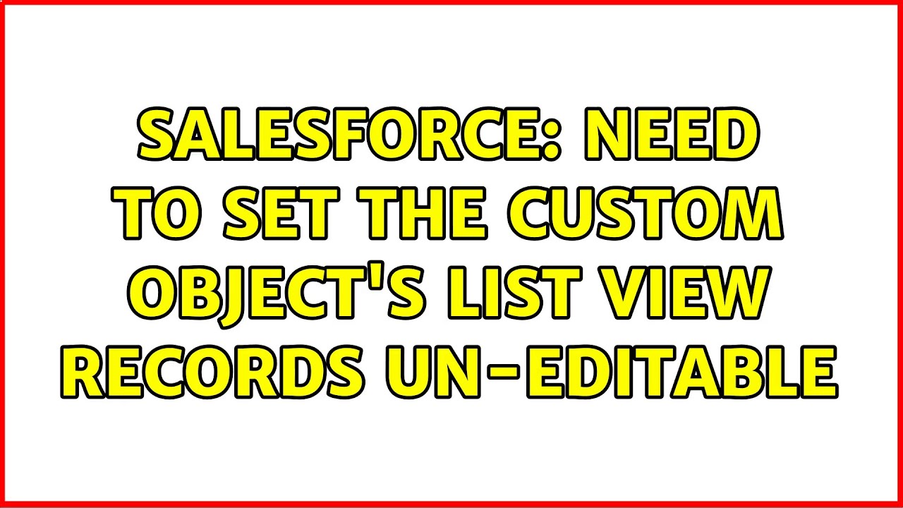 Salesforce: Need to set the custom object's list view records un-editable