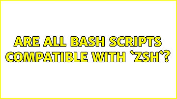 Unix & Linux: Are all bash scripts compatible with `zsh`? (4 Solutions!!)