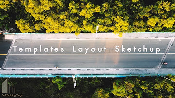 LAYOUT SKETCHUP - Hướng dẫn sử dụng Template Layout Sketchup