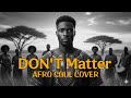 Akon Don T Matter AFRO SOUL COVER mp3