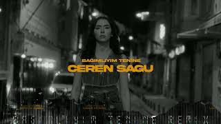 Ceren Sagu Bağımlıyım Tenine Remix (Ty) Ürkçeremix