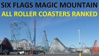 Top 19 Roller Coasters at Six Flags Magic Mountain - All Coasters Ranked