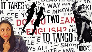 Check this Idiom: It Takes Two to Tango!