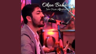 Sen Olsan Ağlaman Mı
