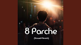 8 Parche (Slowed+Reverb)