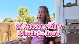 HA Recovery Diary | Episode 1- Intro 