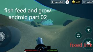Fish feed and grow android?! : part 02 screenshot 4