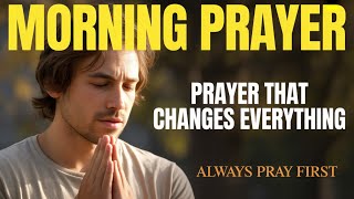 Always Pray First | Prayer That Changes Everything | Morning Devotional Prayer