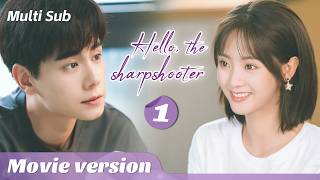 【Movie】A Reunites Meet her First Love, But He Has No Memory of Her! | Hello, the Sharpshooter 你好，神枪手