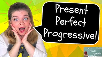 Present Perfect Progressive: How to use the Present Perfect Continuous in English!